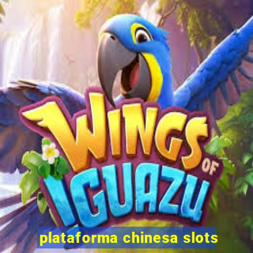 plataforma chinesa slots